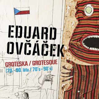 EDUARD OVČÁČEK: Groteska (70. – 90. léta)